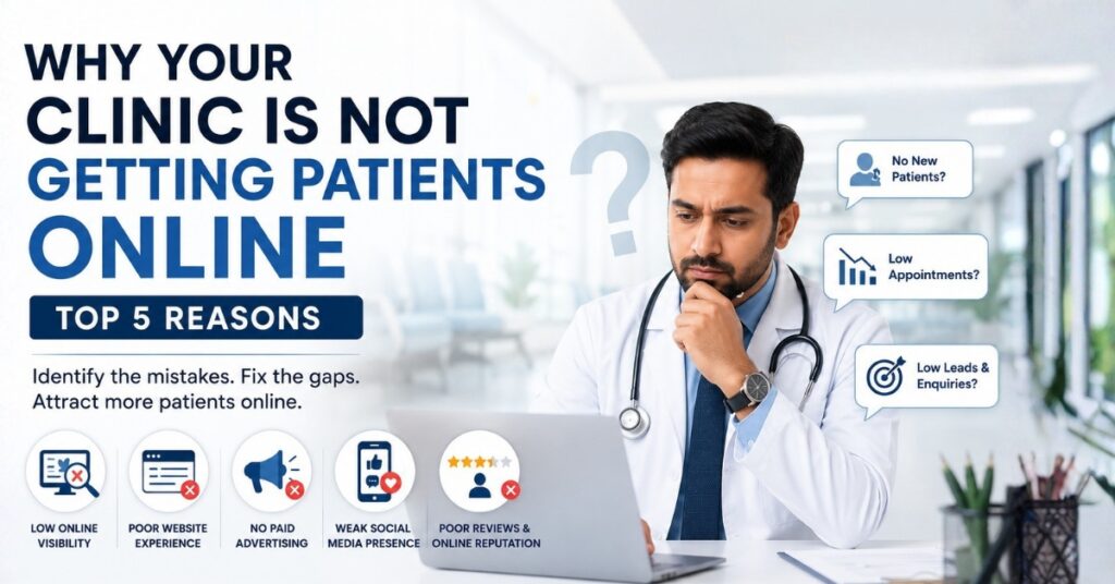 Why Your Clinic Is Not Getting Patients Online | Healthcare Digital Marketing Agency